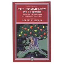 The Community of Europe: A History of European Integration Since 1945 (The Postwar World)