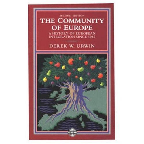 The Community of Europe: A History of European Integration Since 1945 (The Postwar World)