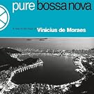 Pure Bossa Nova : A View On The Music Of Vinicius De Moraes