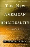 The New American Spirituality: A Seeker s Guide [Hardcover]