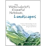 The Watercolorist's Essential Notebook - Landscapes ~ Gordon MacKenzie