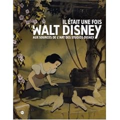 Il �tait une fois Walt Disney: Aux sources de l'art des studios Disney