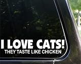 I LOVE CATS! - They taste like chicken - funny decal / sticker