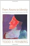 From axons to identity : neurological explorations of the nature of the self