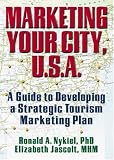 Books : Marketing Your City, U.S.A: A Guide to Developing a Strategic Tourism Marketing Plan