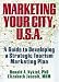 Books : Marketing Your City, U.S.A: A Guide to Developing a Strategic Tourism Marketing Plan
