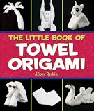 The Little Book of Towel Origami