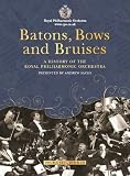 Batons, Bows and Bruises - A History of the Royal Philharmonic Orchestra (DVD with bonus CD)