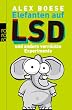 Elefanten auf LSD: und andere verr�ckte Experimente