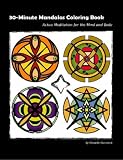 30-Minute Mandalas Coloring Book: Active Meditation for the Mind and Body OR Easy Meditation through Coloring