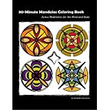 30-Minute Mandalas Coloring Book: Active Meditation for the Mind and Body OR Easy Meditation through Coloring ~ Michelle Normand