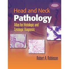 Head and Neck Pathology: Atlas for Histologic and Cytologic Diagnosis by Robert A. Robinson