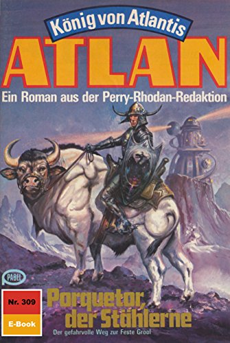 Atlan 309: Porquetor, der Stählerne (Heftroman): Atlan-Zyklus 