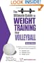 The Ultimate Guide To Weight Training For Volleyball (Ultimate Guide to Weight Training: Volleyball)