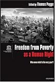 Freedom from Poverty As a Human Right: Who Owes What to the Very Poor?
