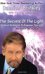 The Secrets of the Light: Spiritual Strategies to Empower Your Life... Here and in the Hereafter
