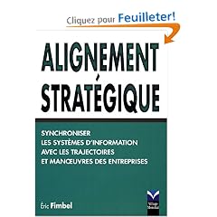 Alignement strat�gique : Synchroniser les syst�mes d'information avec les trajectoires et manoeuvres des entreprises