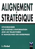 Revue Village Mondial  / Alignement stratégique : Synchroniser les systèmes d'information avec les trajectoires et manoeuvres des entreprises