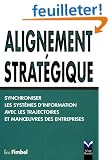 Alignement strat�gique : Synchroniser les syst�mes d'information avec les trajectoires et manoeuvres des entreprises