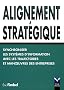Alignement strat�gique : Synchroniser les syst�mes d'information avec les trajectoires et manoeuvres des entreprises