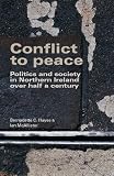 Conflict to peace : politics and society in Northern Ireland over half a century