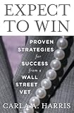 View Book 'Expect to Win: Proven Strategies for Success from a Wall Street Vet'