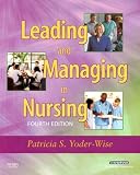 By Patricia S. Yoder-Wise RN EdD NEA-BC ANEF FAAN: Leading and Managing in Nursing Fourth (4th) Edition
