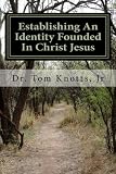 Establishing An Identity Founded In Christ Jesus (Contending for the Faith)