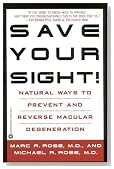 Save Your Sight! : Natural Ways to Prevent and Reverse Macular Degeneration