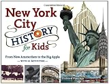 New York City History for Kids: From New Amsterdam to the Big Apple with 21 Activities (For Kids series)