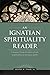 An Ignatian Spirituality Reader