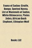 Fauna of Sudan: Giraffe, Bongo, Spotted Hyena, List of Mammals of Sudan, White Rhinoceros, Plains Zebra, African Bush Elephant, Ethiop-