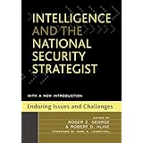 intelligence and the national security strategist enduring issues and challenges