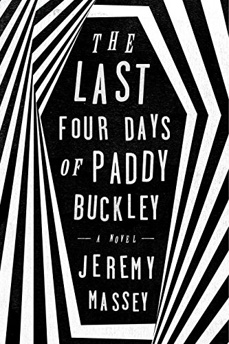 the last four days of paddy buckley a novel