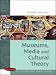 Museums, Media and Cultural Theory (Issues in Cultural & Media Studies)