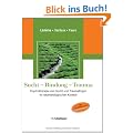 Sucht - Bindung - Trauma: Psychotherapie von Sucht und Traumafolgen im neurobiologischen Kontext