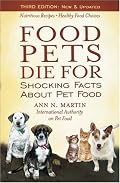 Food Pets Die For: Shocking Facts About Pet Food