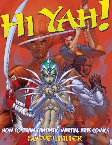 Hi-Yah!: How to Draw Fantastic Martial Arts ComicsHi-Yah!: How to Draw Fantastic Martial Arts Comics