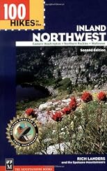 100 Hikes in the Inland Northwest: Eastern Washington, Northern Rockies, Wallowas (100 Hikes in the Inland Northwest)