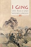 I Ging - Das Buch der Wandlungen - Richard Wilhelms