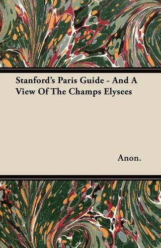 Stanford's Paris Guide - And A View Of The Champs Elysees