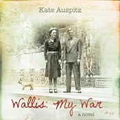 Wallis: My War: A Novel | [Kate Auspitz]