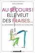 Au secours ! Elle veut des fraises... La grossesse expliqu�e aux gar�ons