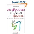 Au secours ! Elle veut des fraises... La grossesse expliqu�e aux gar�ons