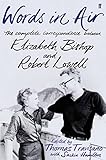 Words in air : the complete correspondence between Elizabeth Bishop and Robert Lowell