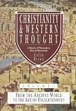 Christianity & Western Thought, Volume 1: From the Ancient World to the Age of Enlightenment