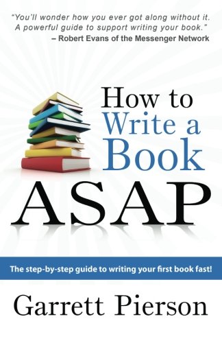 How To Write A Book ASAP: The Step-by-Step Guide to Writing Your First Book Fast!
