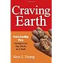 Craving Earth: Understanding Pica--The Urge to Eat&hellip by Sera Young