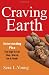 Craving Earth: Understanding Pica--the Urge to Eat Clay, Starch, Ice, and Chalk