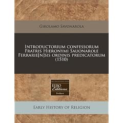Introductorium Confessorum Fratris Hieronymi Sauonarole Ferrarie[n]sis Ordinis Predicatorum (1510)